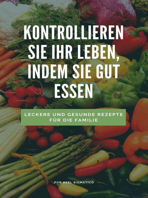 Title details for Kontrolliere dein Leben und iss gut by Axel sigmatico - Available